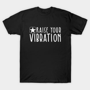 Raise Your Vibration T-Shirt